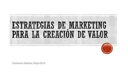 Guillermo Hasbún. Mayo 2015..  Compradores numerosos  Ampliamente dispersos  Variados en sus necesidades  Alto poder de negociación  Buscan marcas.