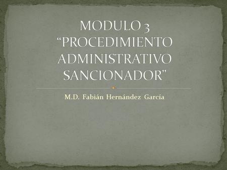 M.D. Fabián Hernández García. Los procedimientos ordinarios sancionadores son aquellos que se instauran por faltas cometidas dentro y fuera de los procesos.
