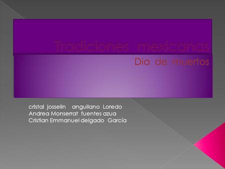 Cristal josselin anguilano Loredo Andrea Monserrat fuentes azua Cristian Emmanuel delgado García.