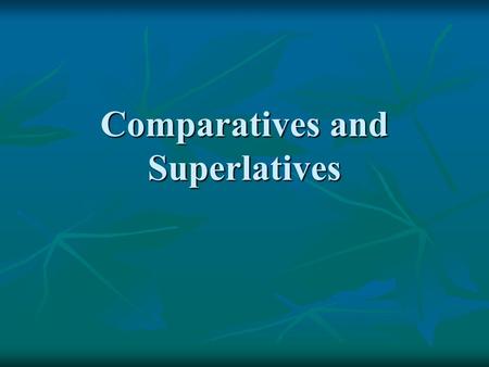 Comparatives and Superlatives. Unequal Comparisons Equivalent to “-er” or “more ____” in English Equivalent to “-er” or “more ____” in English Más + adjective/noun.