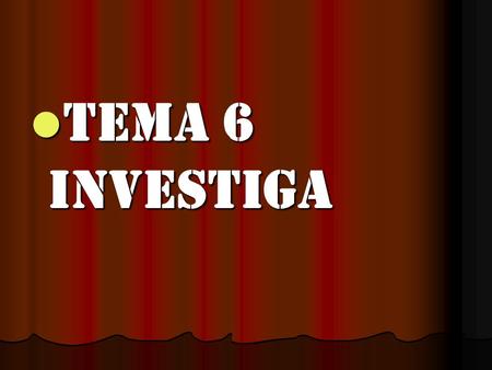 TEMA 6 INVESTIGA.