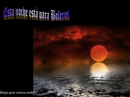 Canta: Chucho Avellanet La luna está mirándose en el agua.