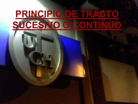 PRINCIPIO DE TRACTO SUCESIVO O CONTINUO