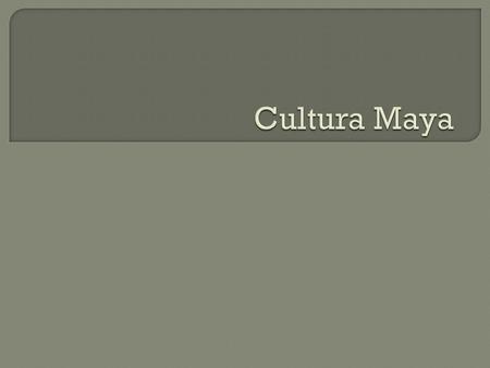 Cultura Maya.