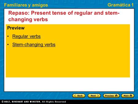 Familiares y amigos Gramática 1 Repaso: Present tense of regular and stem- changing verbs Preview Regular verbs Stem-changing verbs.