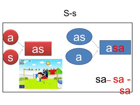 S-s sa – sa - sa a a s s as a asa. masa masa masa ma sa masa.