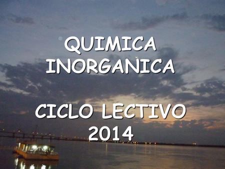 QUIMICA INORGANICA CICLO LECTIVO 2014.