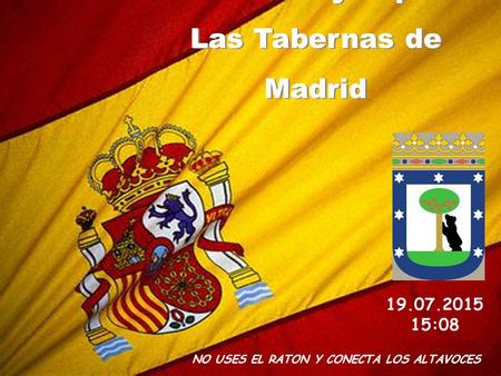 “De Cañas y Tapeos: Las Tabernas de Madrid “De Cañas y Tapeos: Las Tabernas de Madrid NO USES EL RATON Y CONECTA LOS ALTAVOCES 19.07.2015 15:10.