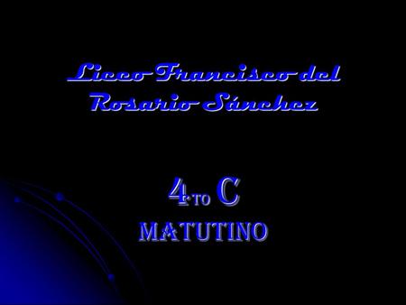 Liceo Francisco del Rosario Sánchez 4 to C Matutino.