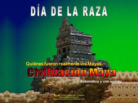 DÍA DE LA RAZA Civilización Maya Quiénes fueron realmente los Mayas.