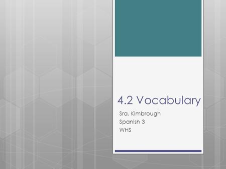 4.2 Vocabulary Sra. Kimbrough Spanish 3 WHS. El aguacate avacado.
