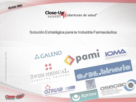 1 Fuente: Close Up Coberturas de Salud – 03/15 Solución Estratégica para la Industria Farmacéutica.