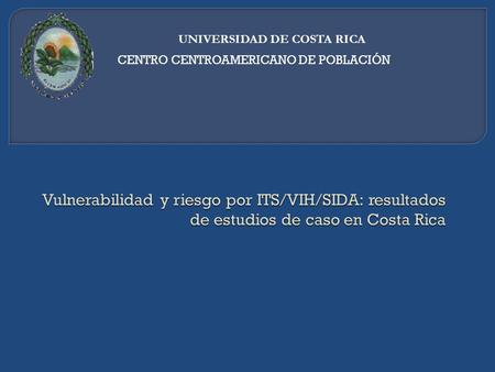 UNIVERSIDAD DE COSTA RICA CENTRO CENTROAMERICANO DE POBLACIÓN.