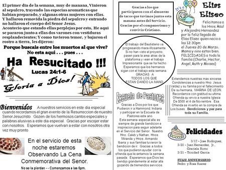 El primer dia de la semana, muy de manana, Vinieron al sepulcro, trayendo las especias aromaticas que habian preparado, y algunas otras mujeres con ellas.