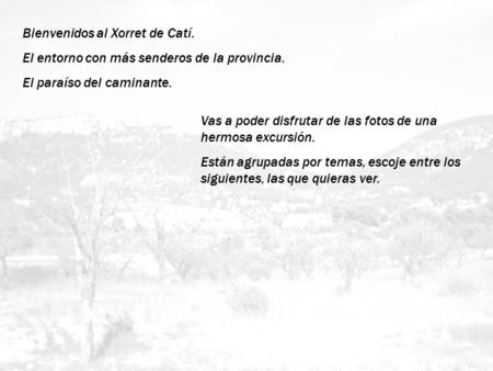 Bienvenidos al Xorret de Catí. El entorno con más senderos de la provincia. El paraíso del caminante. Vas a poder disfrutar de las fotos de una hermosa.