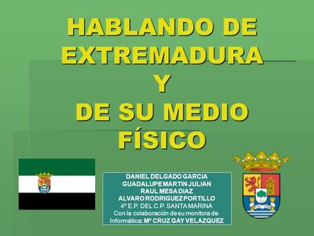 HABLANDO DE EXTREMADURA Y DE SU MEDIO FÍSICO
