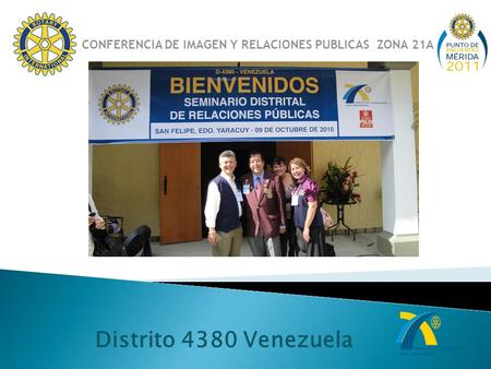 Distrito 4380 Venezuela CONFERENCIA DE IMAGEN Y RELACIONES PUBLICAS ZONA 21A.
