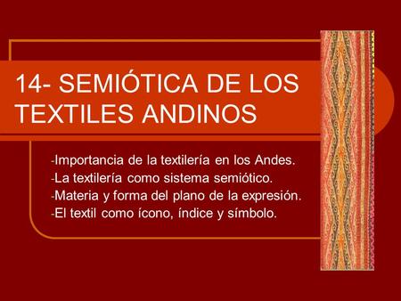 14- SEMIÓTICA DE LOS TEXTILES ANDINOS