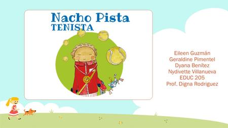 Introducción Se presentará un resumen sobre el cuento “Nacho pista tenista”. El cual muestra la vida de un niño con discapacidad y su vida diaria. Como.