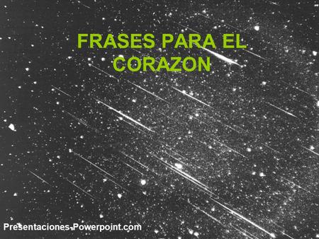FRASES PARA EL CORAZON Presentaciones-Powerpoint.com.