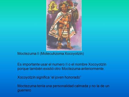 Moctezuma II (Motecuhzoma Xocoyotzín)