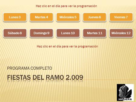 PROGRAMA COMPLETO Lunes 3 Martes 4 Miércoles 5 Jueves 6 Viernes 7 Sábado 8 Domingo 9 Lunes 10 Martes 11 Miércoles 12 Haz clic en el día para ver la programación.
