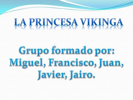 Un rey moro organizó una expedición para buscar amores rubios y raptaron un grupo de vikingas.