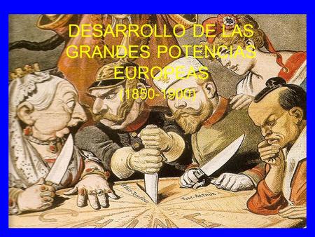 DESARROLLO DE LAS GRANDES POTENCIAS EUROPEAS