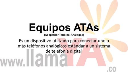 Equipos ATAs (Adaptador Terminal Análogos)
