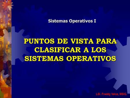 PUNTOS DE VISTA PARA CLASIFICAR A LOS SISTEMAS OPERATIVOS