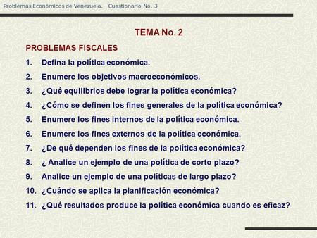 TEMA No. 2 PROBLEMAS FISCALES Defina la política económica.
