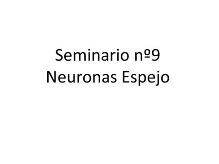 Seminario nº9 Neuronas Espejo. Grasping-holding Full vision Grasping-holding Hidden placing-holding Full visionplacing-holding Hidden Monkey.