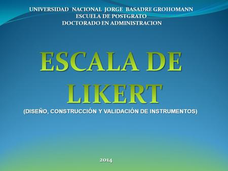 ESCALA DE LIKERT 2014 UNIVERSIDAD NACIONAL JORGE BASADRE GROHOMANN