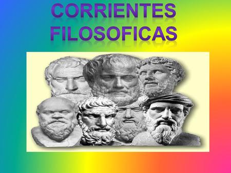 CORRIENTES FILOSOFICAS