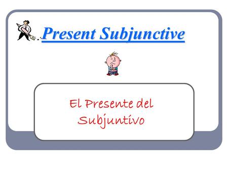 Present Subjunctive El Presente del Subjuntivo. El Subjuntivo In Spanish, in certain contexts, when you are talking about opinion, how somebody feels.