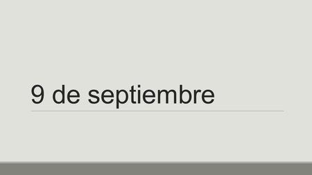 9 de septiembre. Para Empezar – ¿Cierto o Falso?