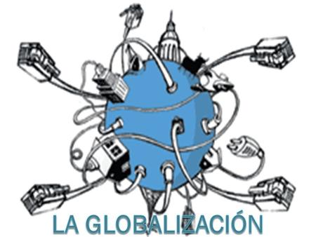 LA GLOBALIZACIÓN.