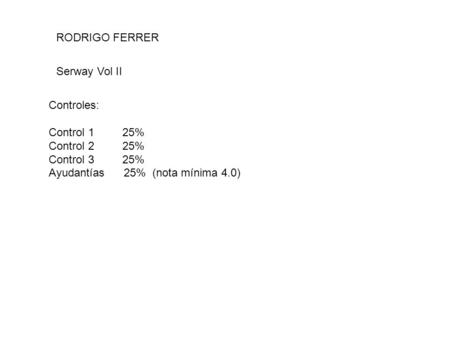RODRIGO FERRER Serway Vol II Controles: Control % Control % Control %