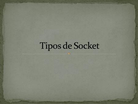 Tipos de Socket.