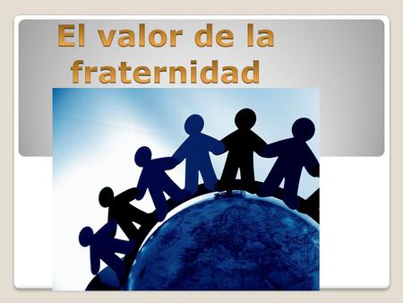  La fraternidad es, no hay duda, la base de toda sociedad, la condición primera para el progreso social, pero no el progreso. Lo hace posible, le suministra.