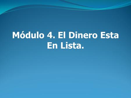 Módulo 4. El Dinero Esta En Lista.. El Dinero Esta En La Lista. PUNTO. Estudio realizado por SeeWhy analizando 60,000 transacciones de diferentes sitios.