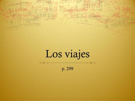 Los viajes p. 299. En el viaje La cámara digital La cámara de vídeo El cargador La tarjeta de memoria La pila El adaptador eléctrico.