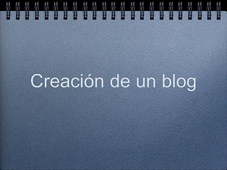 Creación de un blog. Realisación Etapa 1: Lo necesario Si todavía no tienen cuenta de correo externa, crearla. Se podría usar la cuenta del TEC pero.