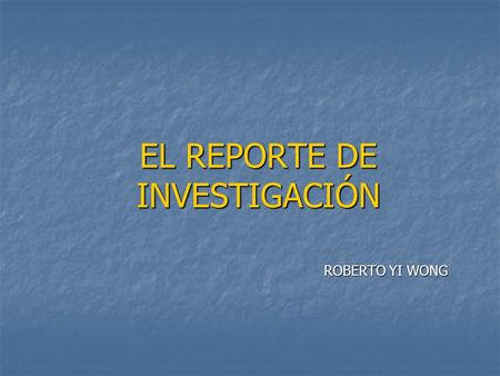 EL REPORTE DE INVESTIGACIÓN