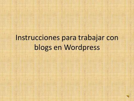 Instrucciones para trabajar con blogs en Wordpress.