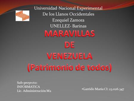 Universidad Nacional Experimental De los Llanos Occidentales Ezequiel Zamora UNELLEZ- Barinas Garrido María CI: 23.026.347 Sub-proyecto: INFORMATICA Lic.