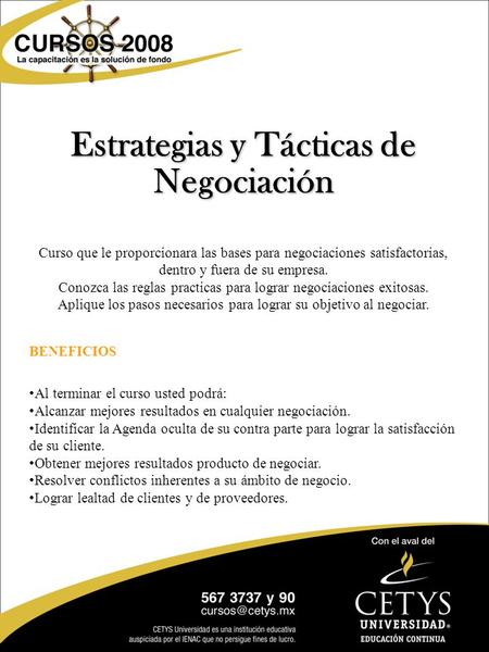 Estrategias y Tácticas de Negociación Curso que le proporcionara las bases para negociaciones satisfactorias, dentro y fuera de su empresa. Conozca las.