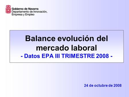 Balance evolución del mercado laboral - Datos EPA III TRIMESTRE 2008 - 24 de octubre de 2008.