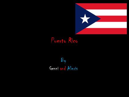 Puerto Rico By Genni and Alexis. About Puerto Rico There are many differences between Puerto Rico and the U.S. They have Different Foods, Different Languages,