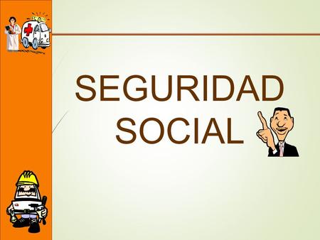 SEGURIDAD SOCIAL.